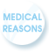 Medical Reasons